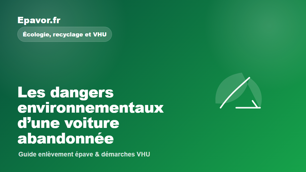 Les dangers environnementaux d’une voiture abandonnée
