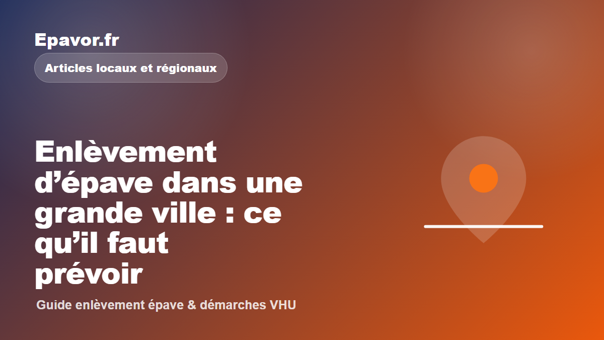 Enlèvement d’épave dans une grande ville : ce qu’il faut prévoir