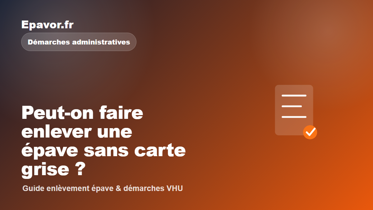 Peut-on faire enlever une épave sans carte grise ?