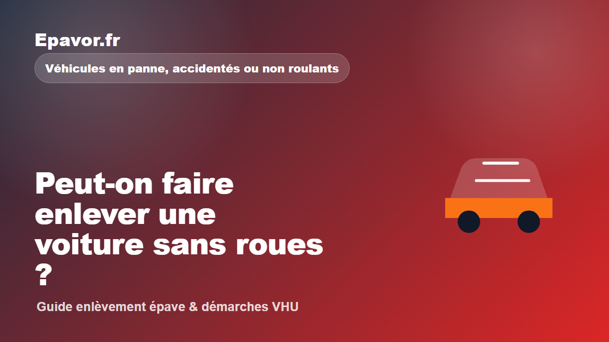 Peut-on faire enlever une voiture sans roues ?