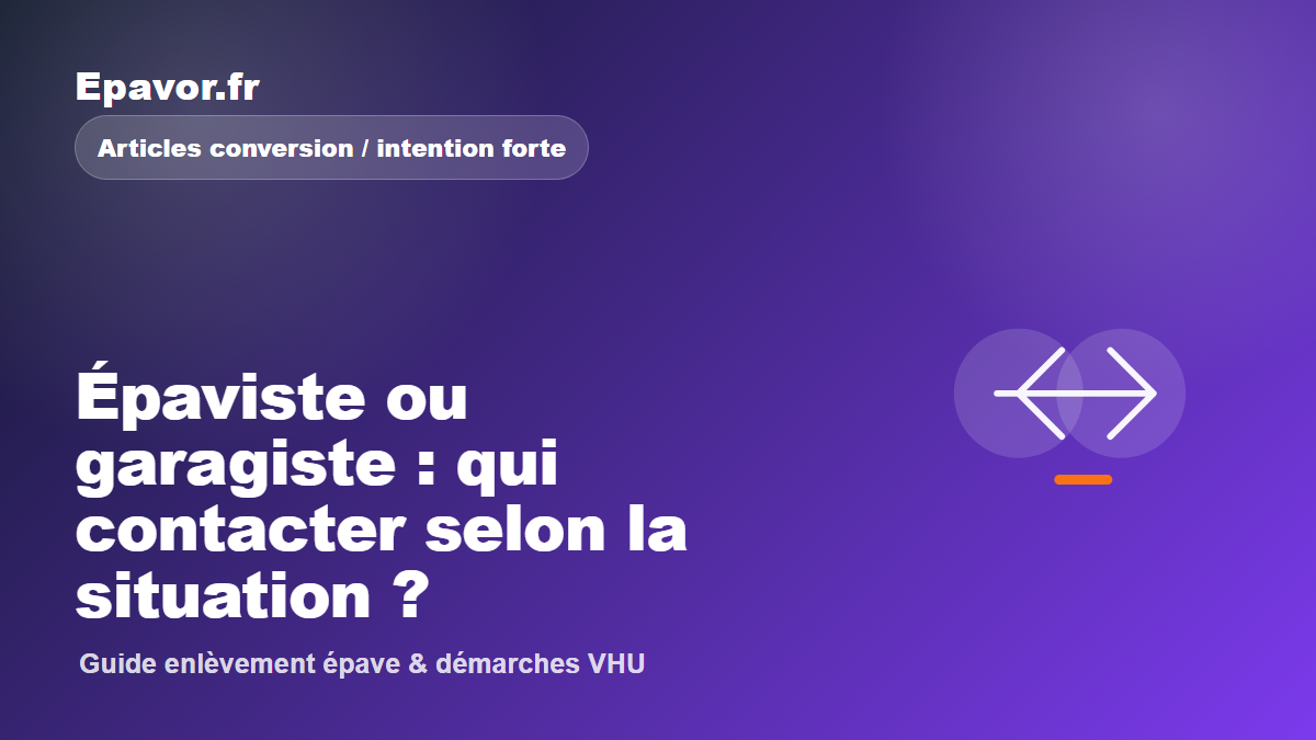 Épaviste ou garagiste : qui contacter selon la situation ?