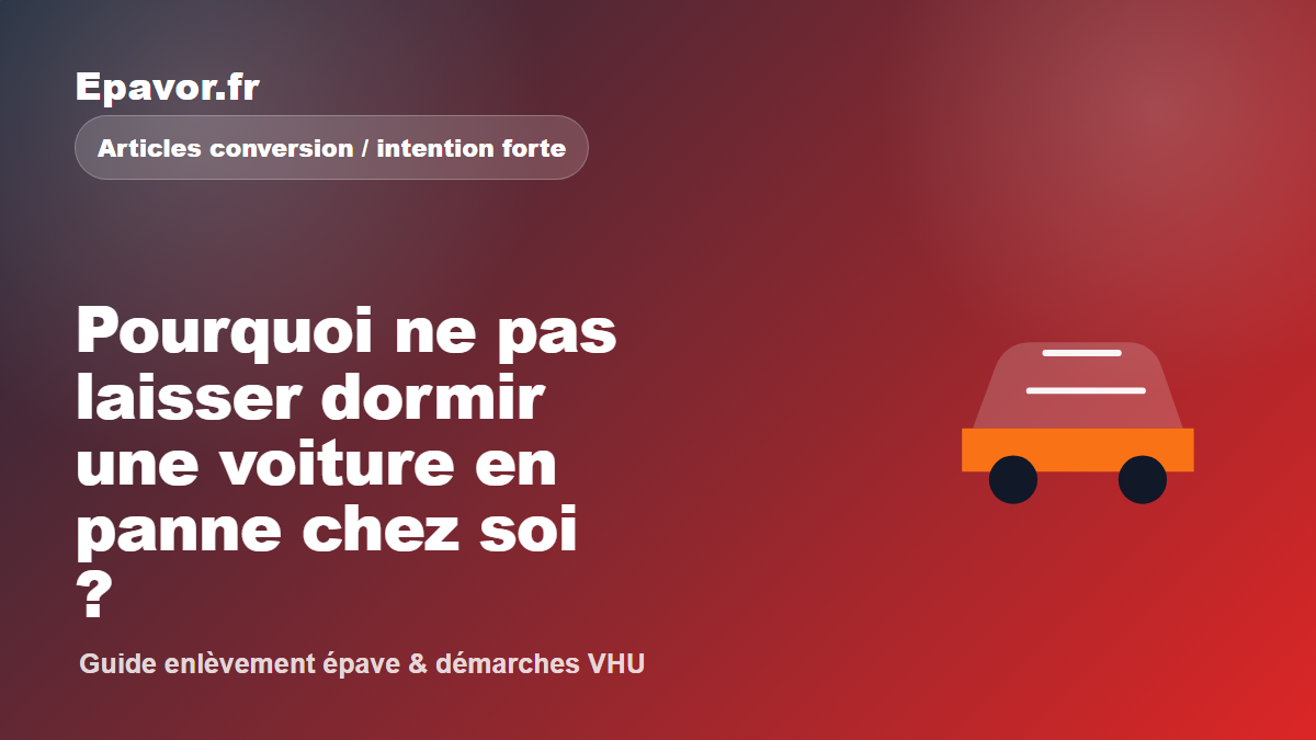 Pourquoi ne pas laisser dormir une voiture en panne chez soi ?