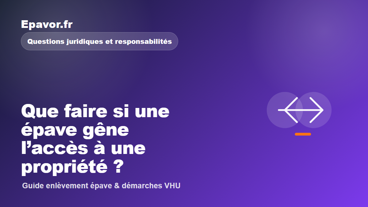 Que faire si une épave gêne l’accès à une propriété ?