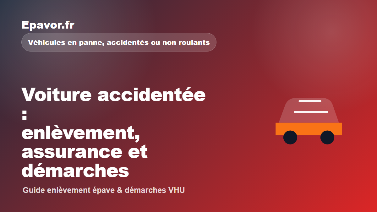Voiture accidentée : enlèvement, assurance et démarches