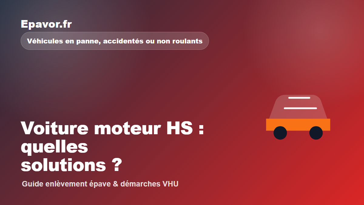 Voiture moteur HS : quelles solutions ?